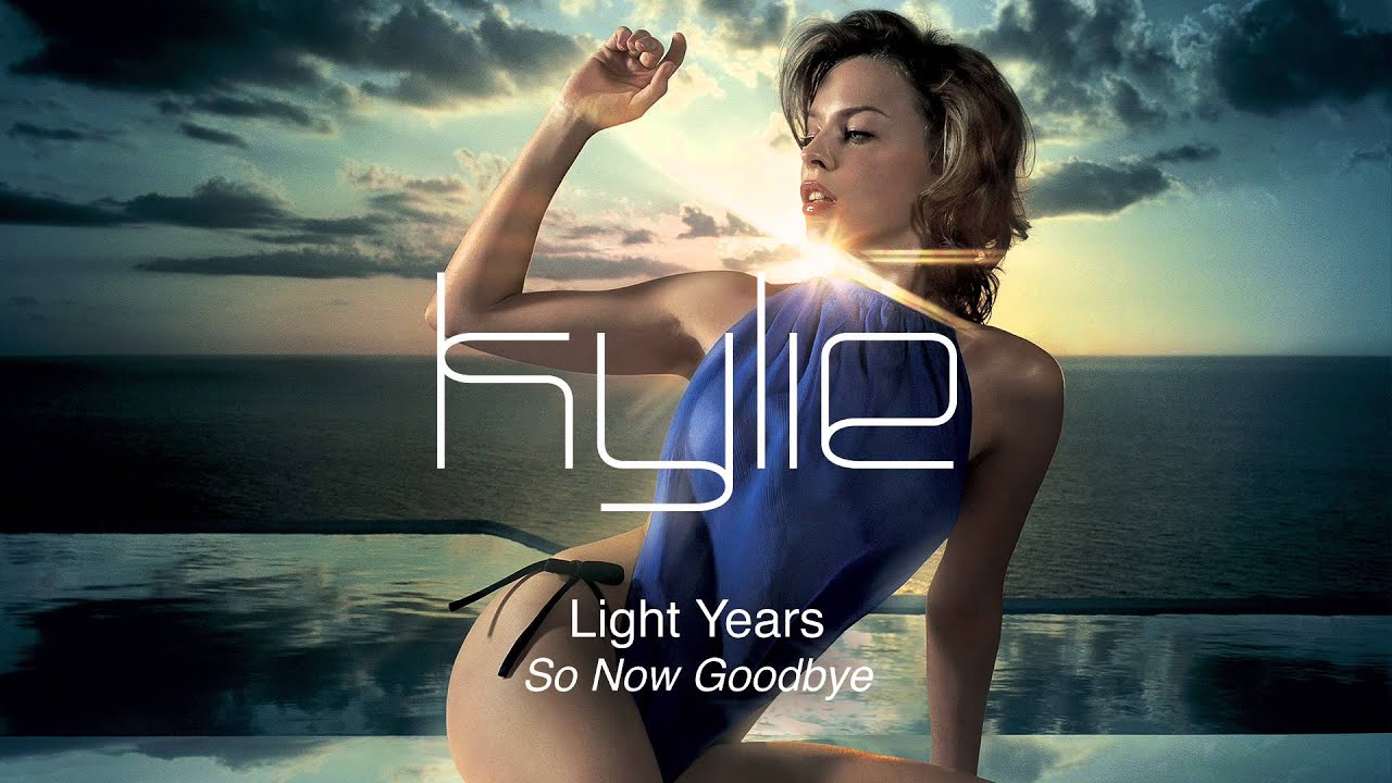 Kylie Minogue - So Now Goodbye - Light Years
