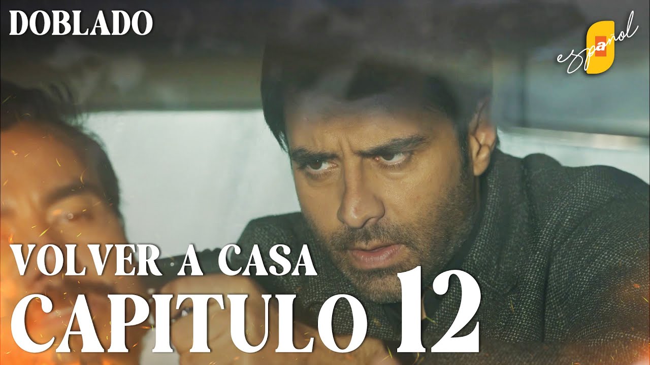 Volver a Casa | Eve Dönüş – Capítulo 12 | Doblado al Español