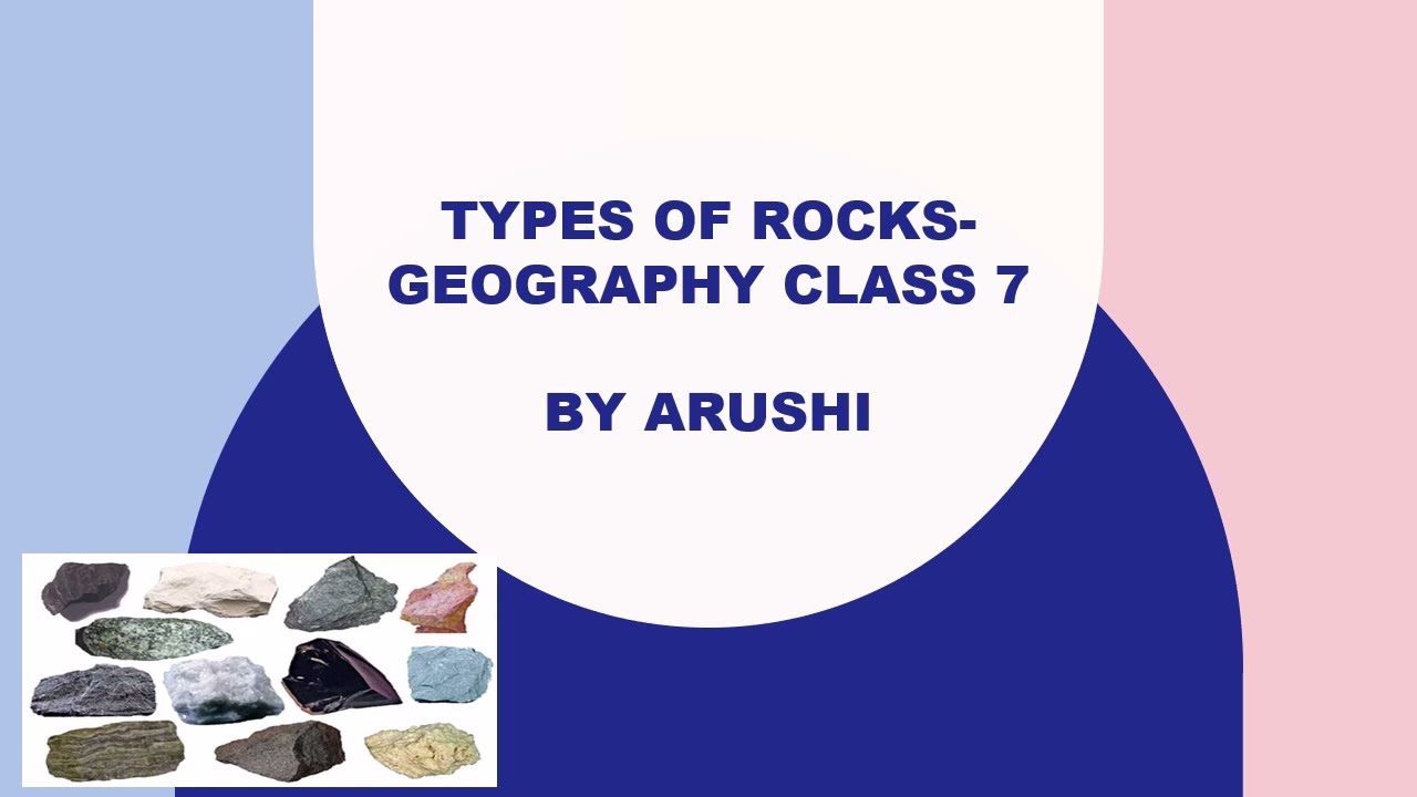 TYPES OF ROCKS- GEOGRAPHY | CLASS 7 | CBSE, ICSE, UP BOARD |