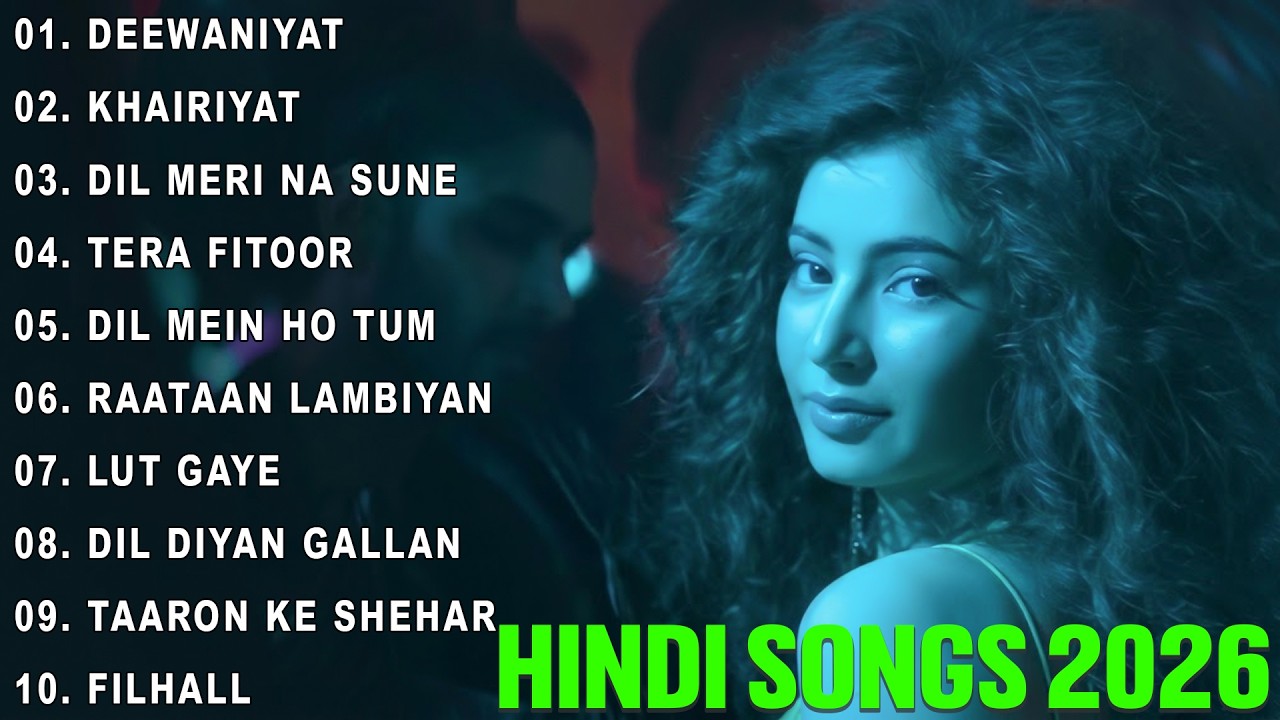 New Hindi Song 2026 💖 Arijit Singh,Jubin Nautiyal,Atif Aslam,Neha Kakkar,Armaan Malik,Shreya Ghoshal