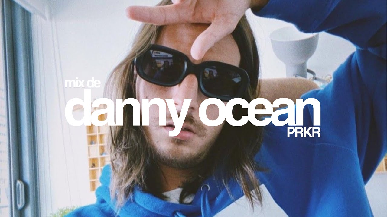 mix de danny ocean │ PRKR