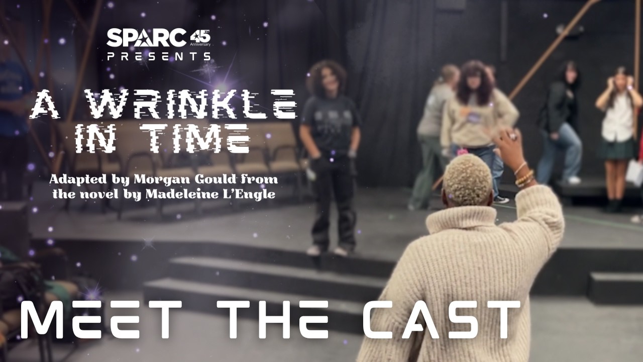 Meet The Cast! A Wrinkle in Time - SPARC's 2026 Spring Production