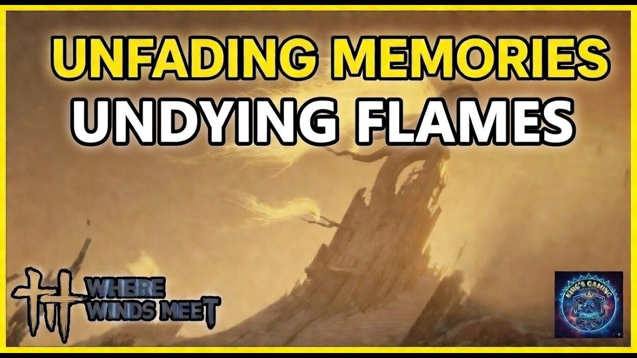 Unfading Memories - Undying Flames - Where winds meet