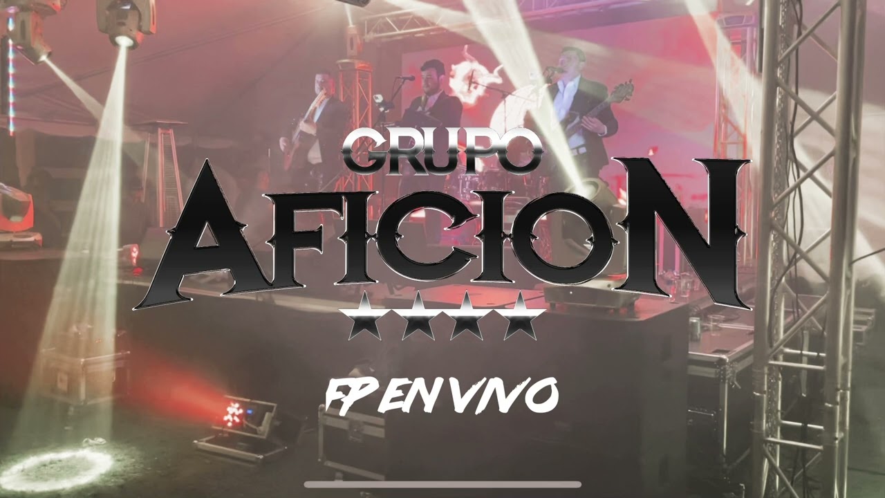 Grupo Aficion [FP En Vivo] - Jaime Leyva, El Compa Chelis, La Trampa De La Fiera, El Trebol &hellip;.