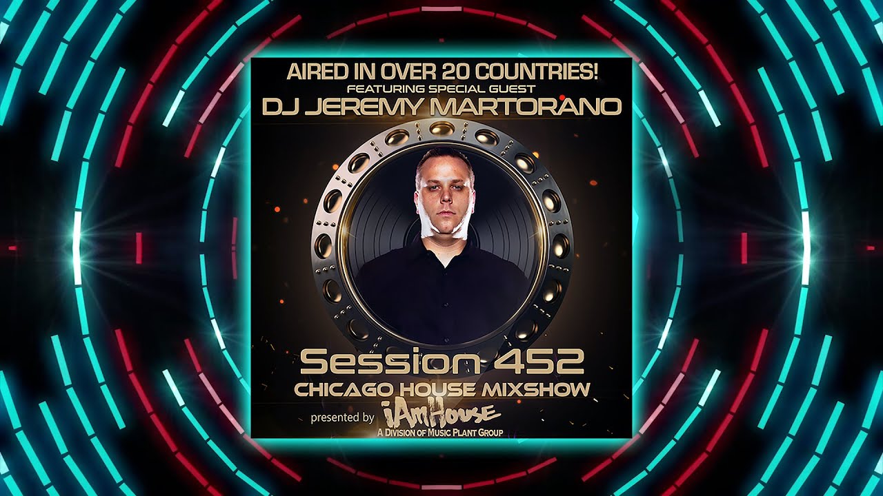 Chicago House Mixshow 452 - Jeremy Martorano - Soulful - Funky - Latin  - Jackin - House Music