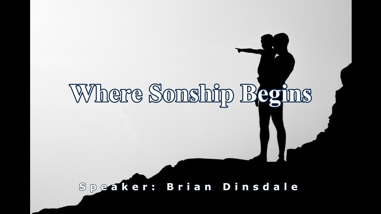 Where Sonship Begins — Brian Dinsdale
