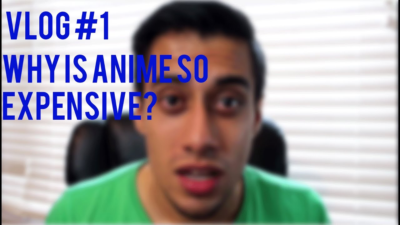 ANIME VLOG #1: WHY IS ANIME SO EXPENSIVE?!?
