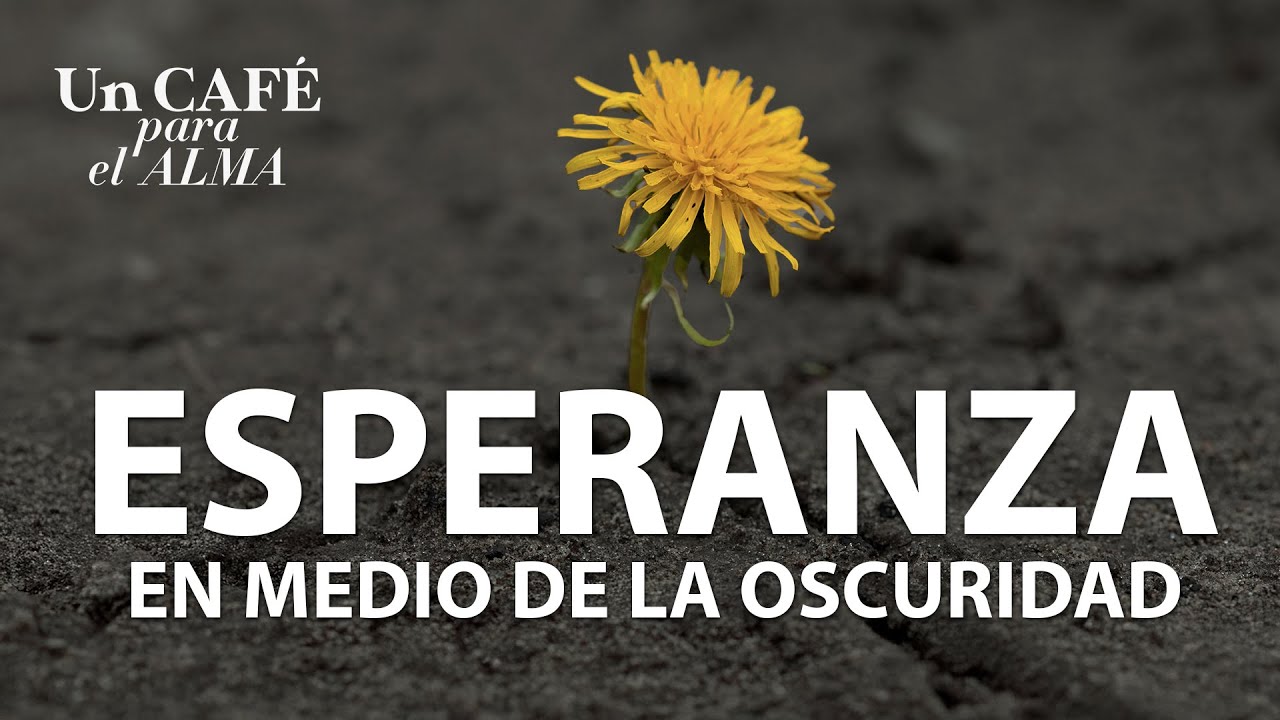 ESPERANZA en medio de la OSCURIDAD - Un café para el alma con Mirta Hornung