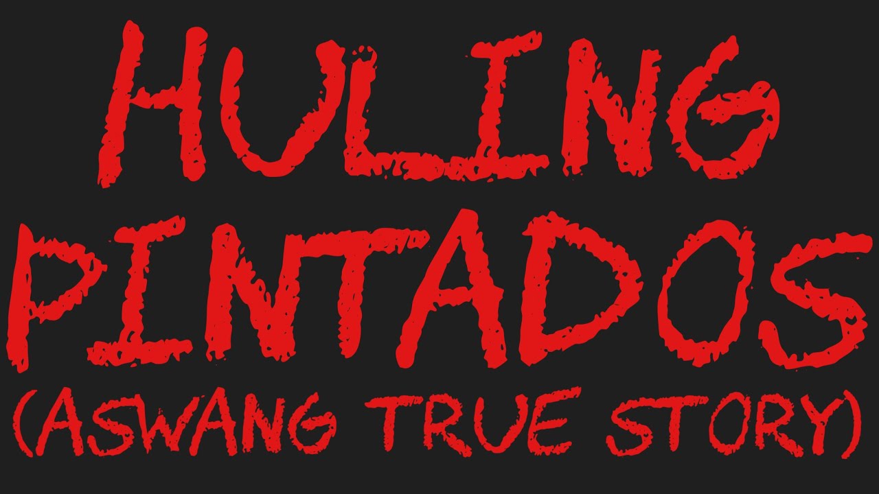 HULING PINTADOS (Aswang True Story)