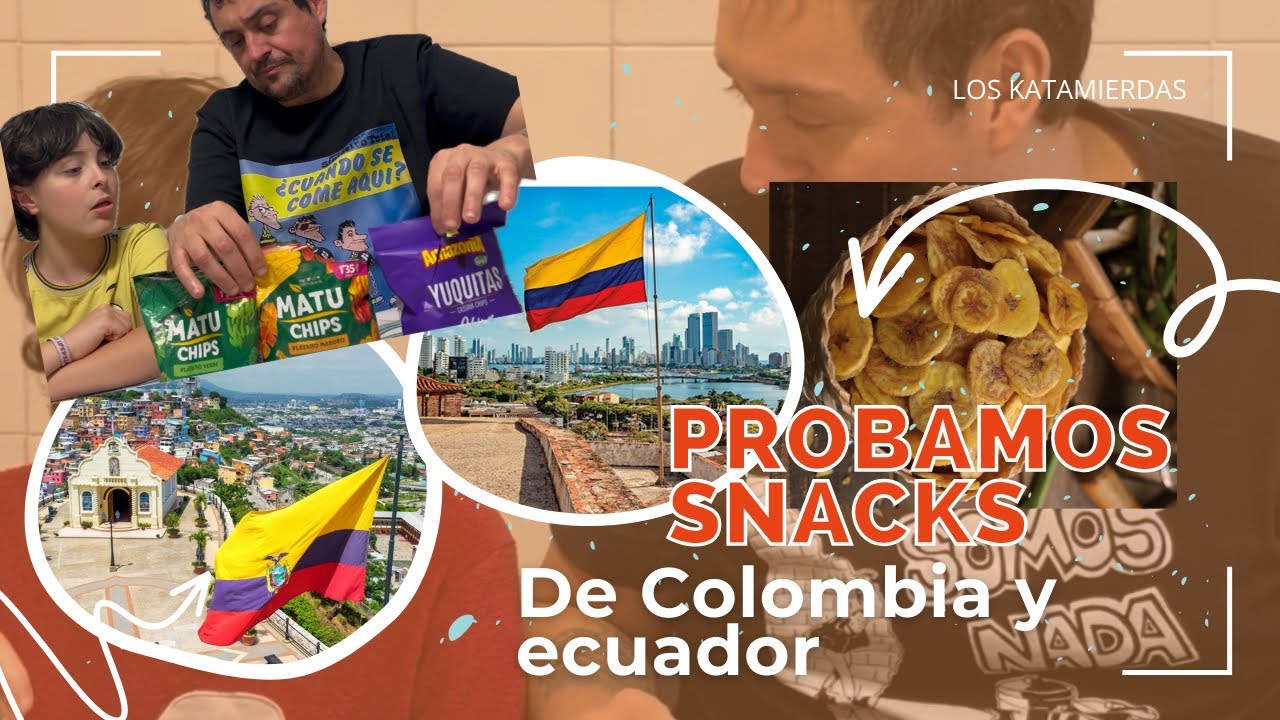 PROBAMOS SNACKS DE COLOMBIA Y ECUADOR 