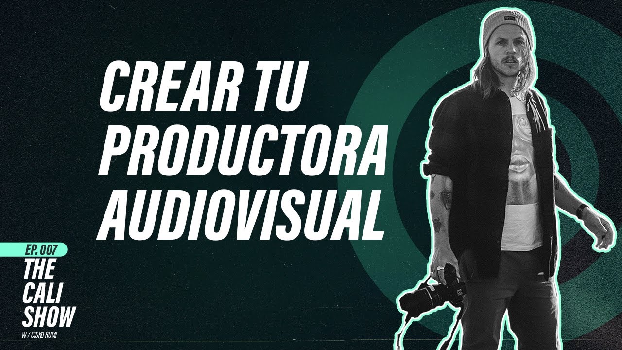 Por qu&eacute; crear tu Productora Audiovisual - Cisko Rumi EP.007