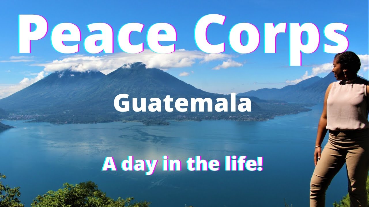 What is it like to be a Peace Corps Volunteer? Day and the Life Peace Corps Guatemala