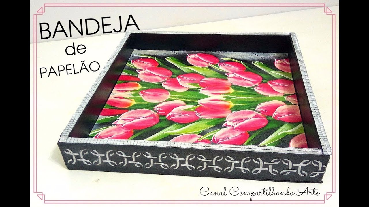 DIY Como fazer bandeja de papelão -  Artesanato do Lixo ao Luxo - Compartilhando Arte