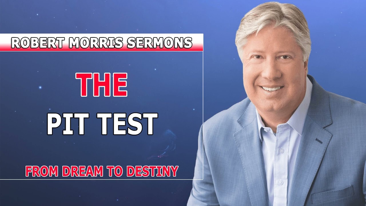 Robert Morris Sermons 2022 - The Pit Test From Dream to Destiny