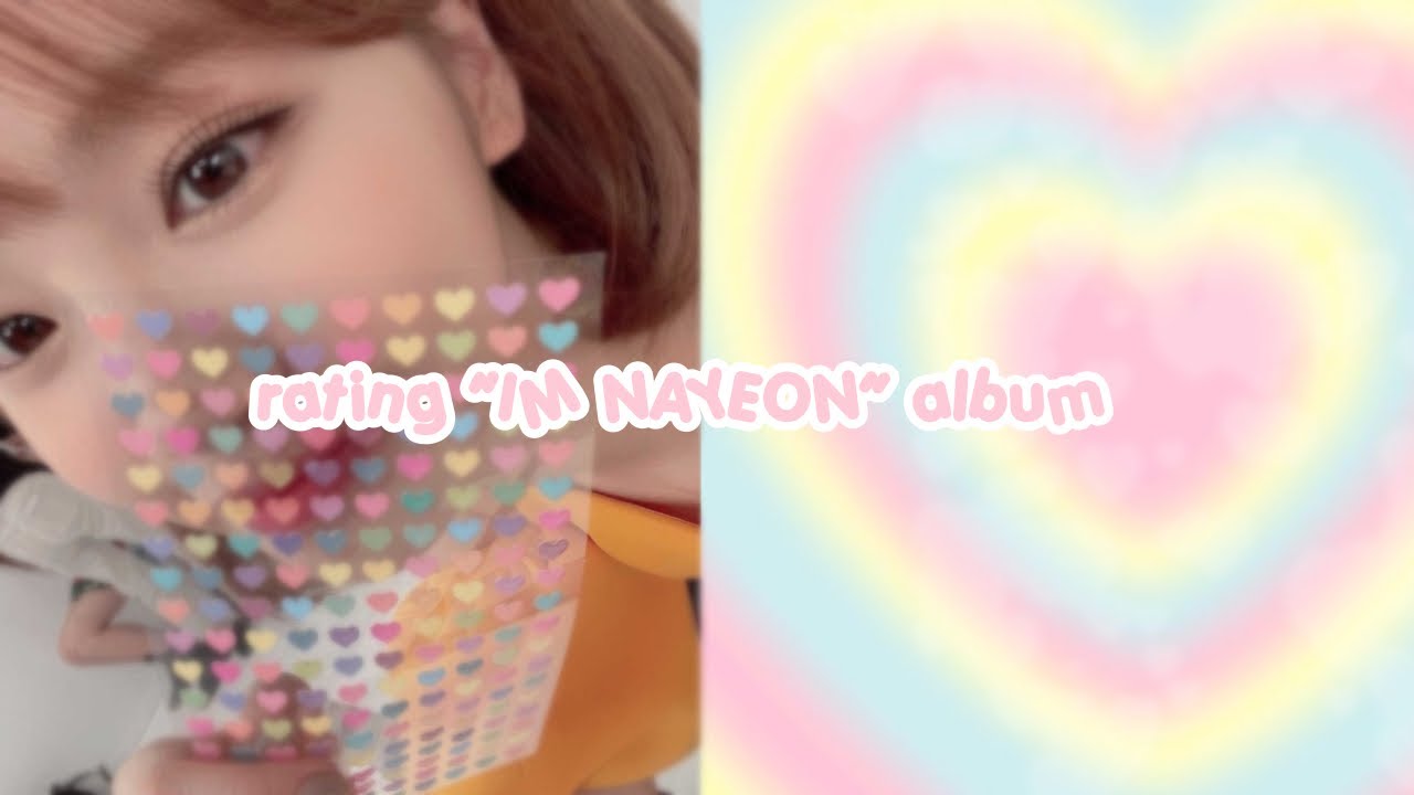 rating &ldquo;IM NAYEON&rdquo; album!! 🍃✨|| album songs review
