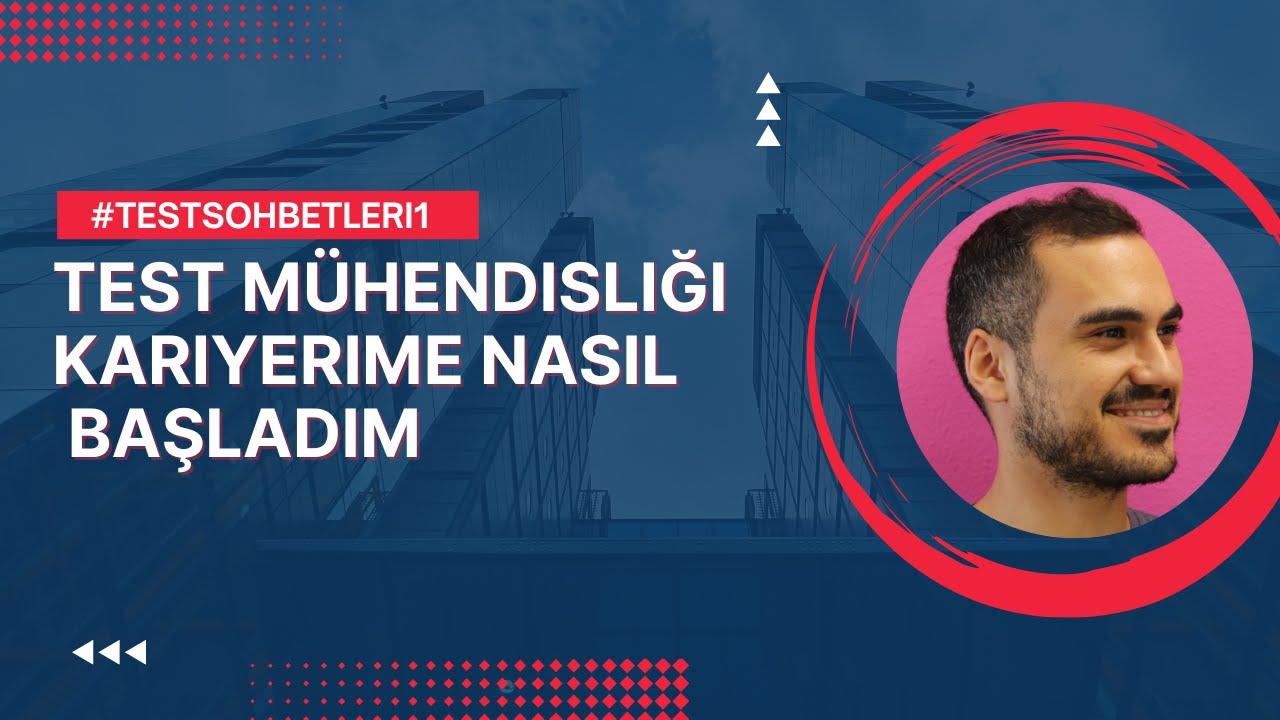 #TestSohbetleri 1 Test Mühendisliği Kariyerime Nasıl Başladım