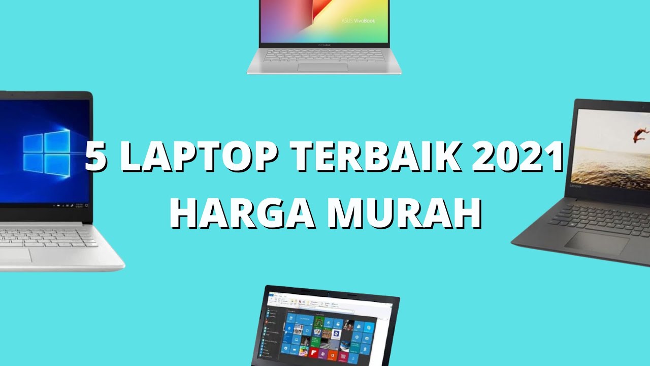 5 Rekomendasi Laptop Terbaik 2021 Harga Murah