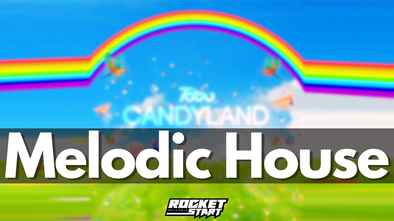 [Melodic House] Tobu - Candyland (Rocket Start Remix)