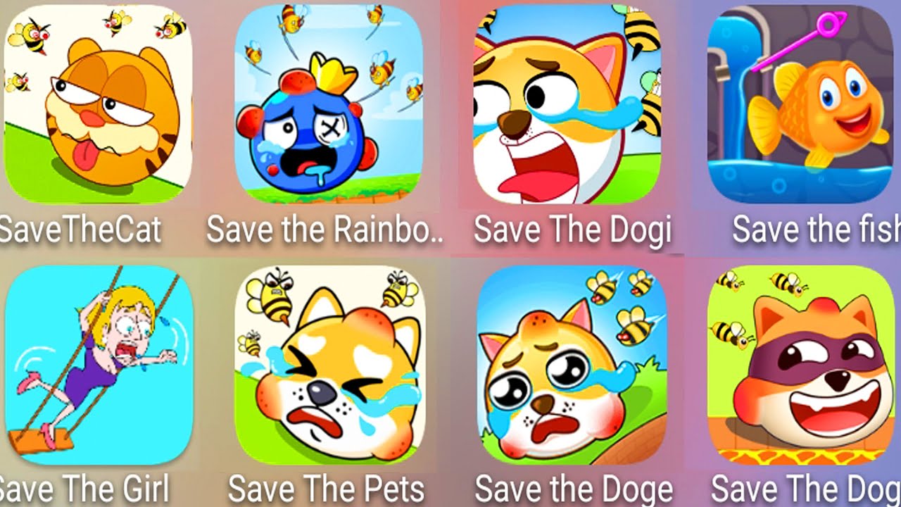 Save The Doge,Save The Fish,Save The Pets,Save The Cat,Save The Rainbow Friends,Save The Girl.......
