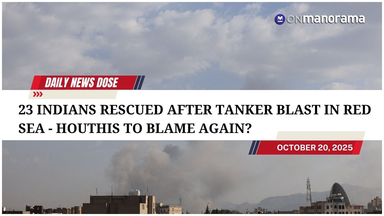 23 Indians rescued after tanker blast in Red Sea — Houthis to blame again?