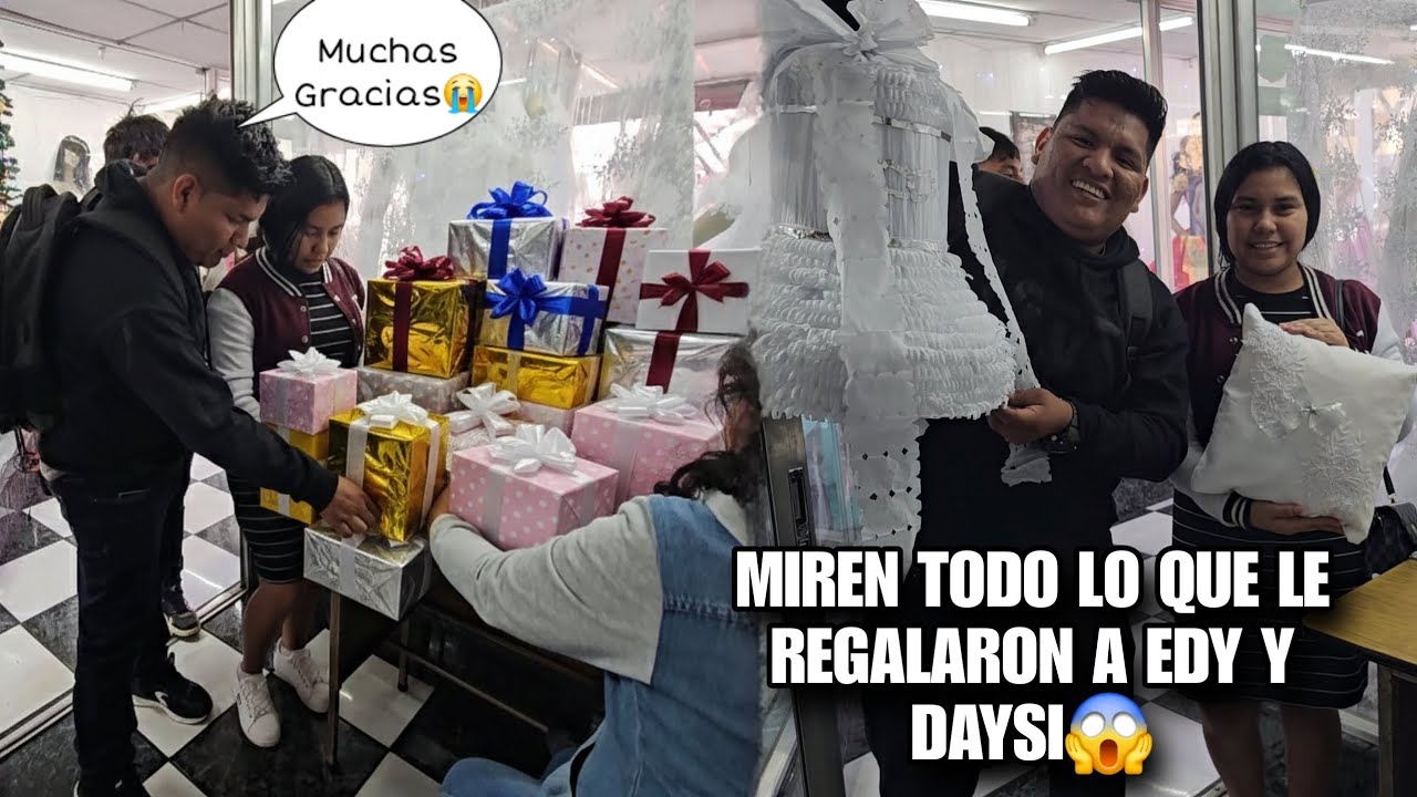 EDY No Podia Creer Todo Lo Que Le Regalaron Para Su Gran Boda😱DAYSI Quedo Sorprendida Al Ver Todo💍