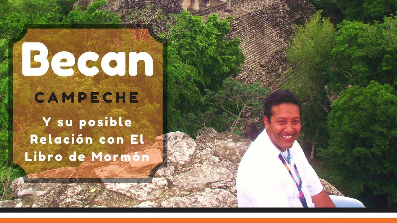 La zona arqueológica de Becan y su posible relación con el Libro de Mormón