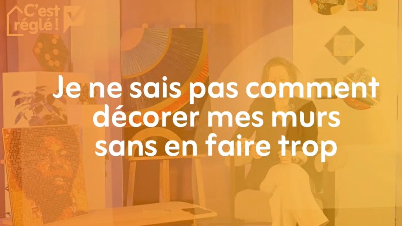 C'est réglé! Je ne sais pas comment décorer mes murs sans en faire trop