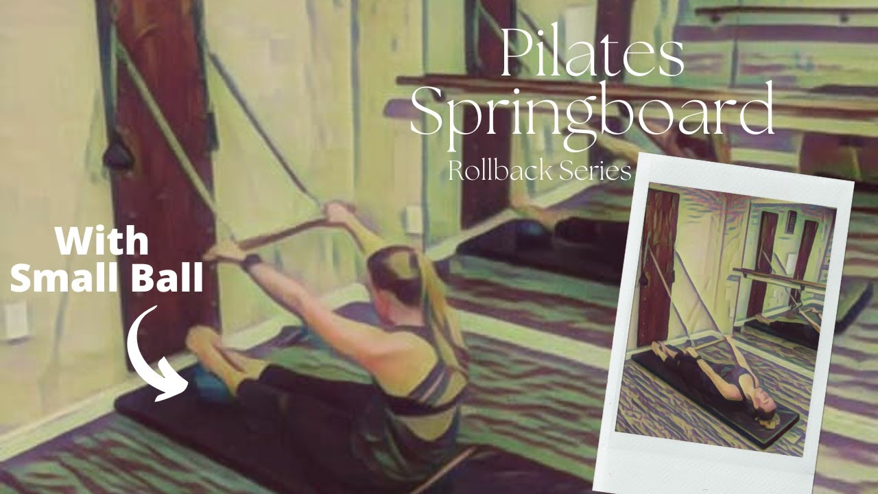 Pilates Springboard Rollback Series with the Small Ball