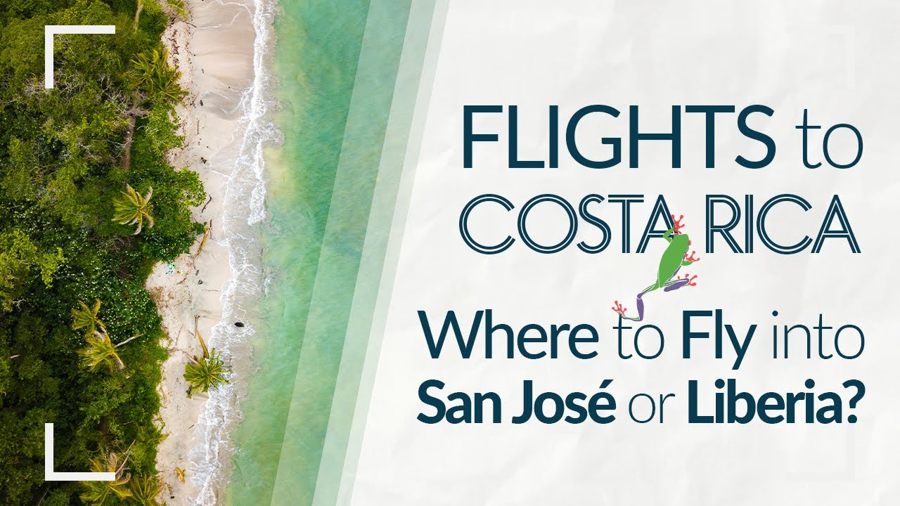 Flights to Costa Rica: Flights to San Jose or Flights to Liberia?