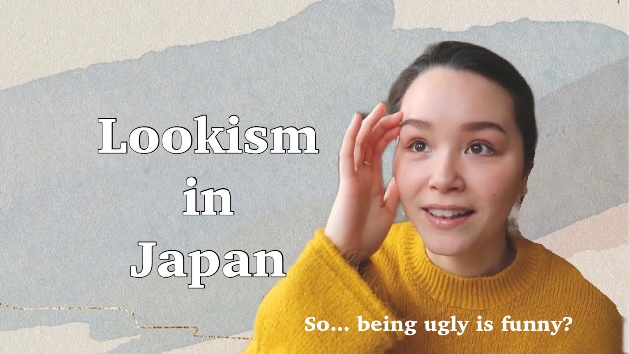 Being ‘ugly’ is funny...? - Lookism in Japan