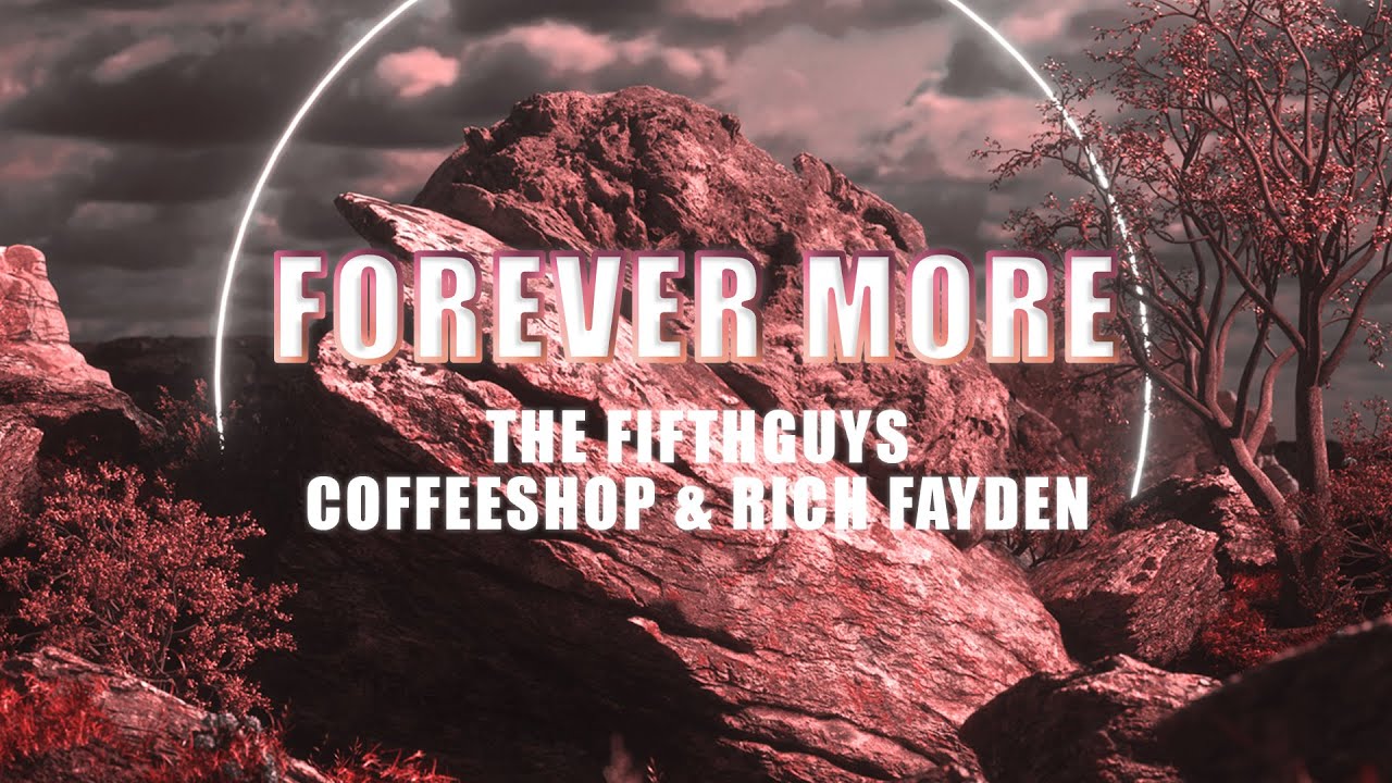The FifthGuys, Coffeeshop & Rich Fayden - Forever More