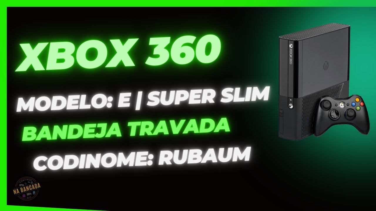 XBOX 360 SUPER SLIM [RUBAUM]: Bandeja travada + Higienização