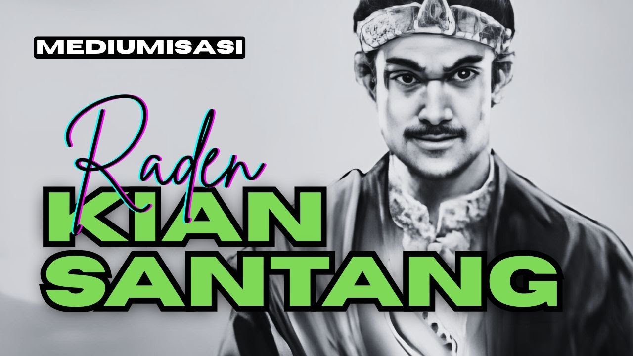 MENGHADIRKAN RADEN KIAN SANTANG