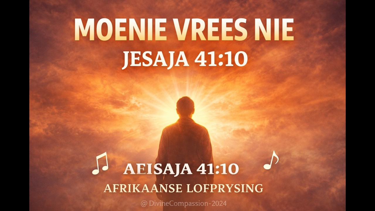🎵 Moenie Vrees Nie Ek Is Met Jou 🔥 Jesaja 41 10 🔥 Lofprysingslied 🎵