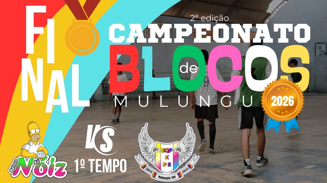 FINAL | Só Noiz [0] X [3] Os K.Ps | CAMPEONATO DE BLOCOS DE MULUNGU - 2026 | 1º TEMPO