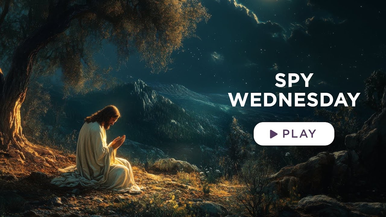 Spy Wednesday - Best Lent Ever - Matthew Kelly