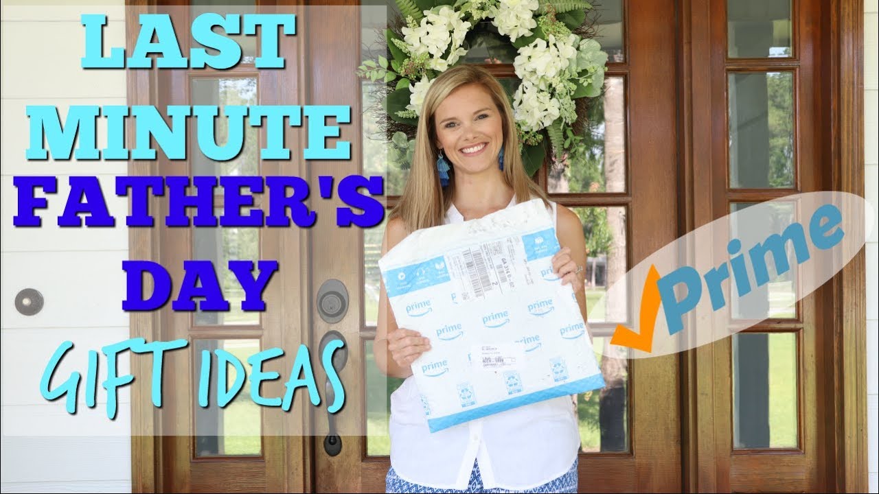 LAST MINUTE FATHERS DAY GIFTS // FATHER'S DAY GIFT GUIDE // AMAZON PRIME