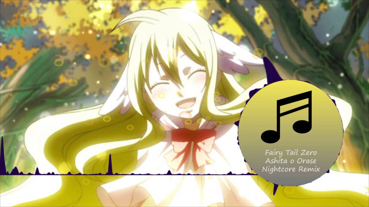 Fairy Tail Zero Opening 1 (Fairy Tail Opening 22) Ashita wo Narase Nightcore