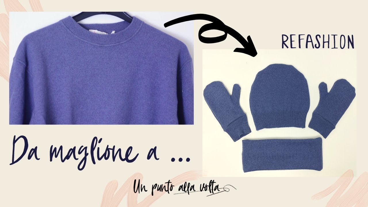 Trasformo un maglione in cappello, guanti e sciarpa! ⛄ | Refashion cucito | Un punto alla volta