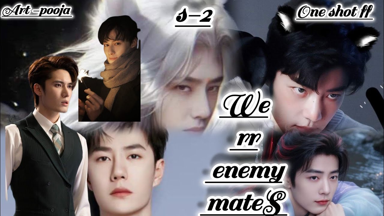 ONESHOT//WE RR ENEMY MATE,S(S-2)#wangxianff#oneshotff#blloveforesd#wangxian#bl#hype#bts 