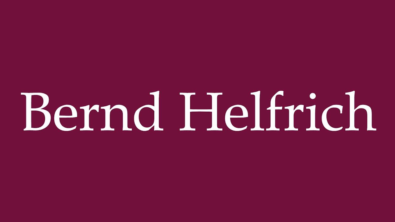 How to Pronounce ''Bernd Helfrich'' Correctly in German