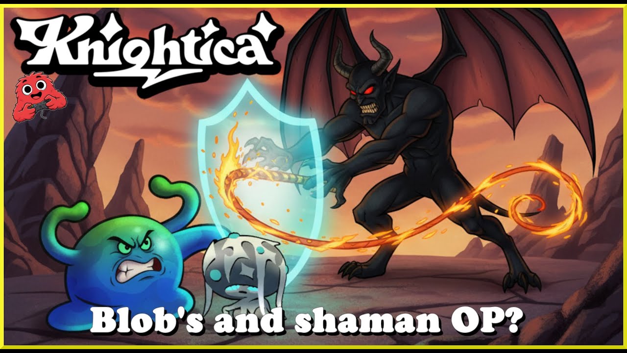 Blobs almost OP Shaman| Knightica