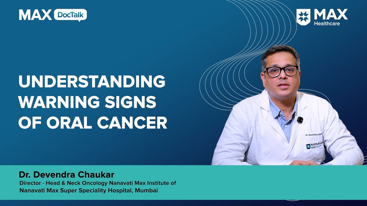 Understanding Warning Signs of Oral Cancer |  Dr Devendra Chaukar