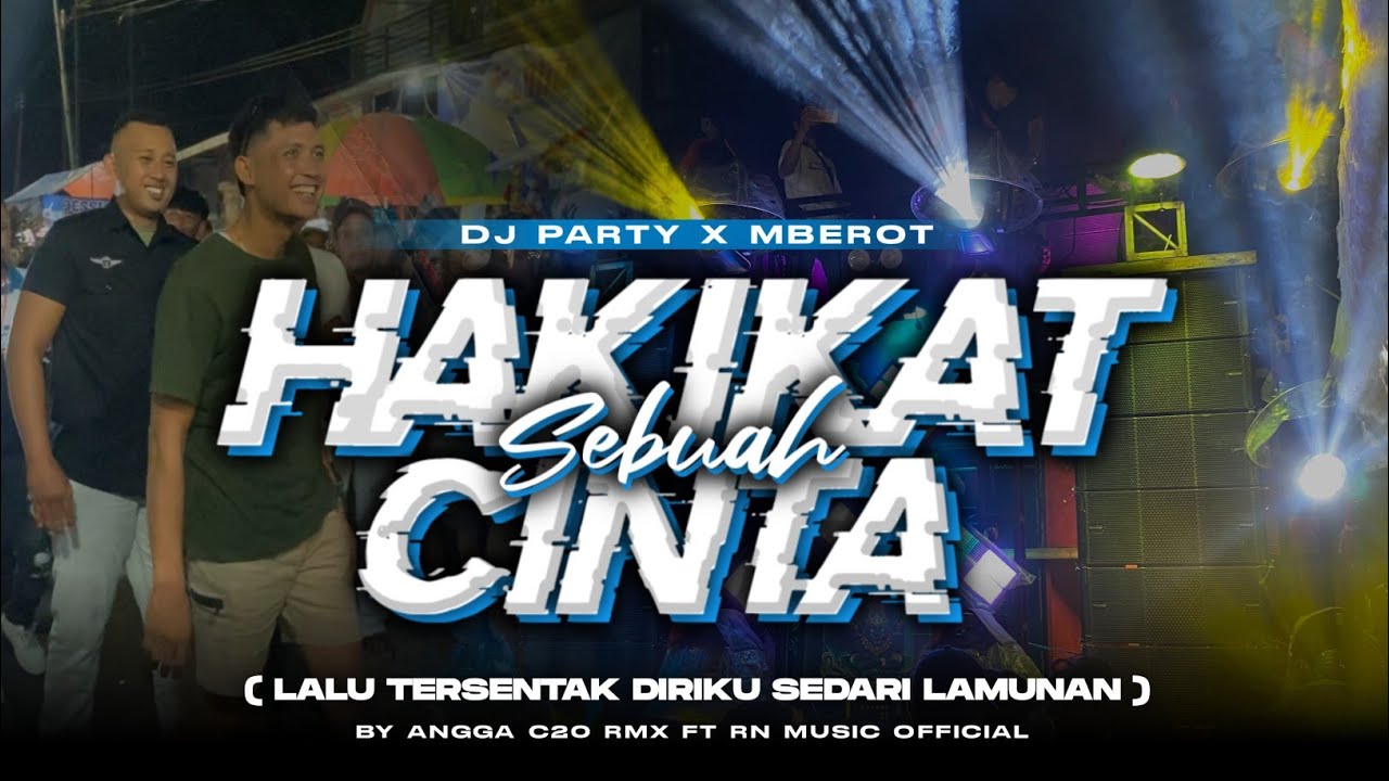 DJ PARTY X MBEROT HAKIKAT SEBUAH CINTA VIRAL TIKTOK KARNAVAL ANGGA C20 RMX