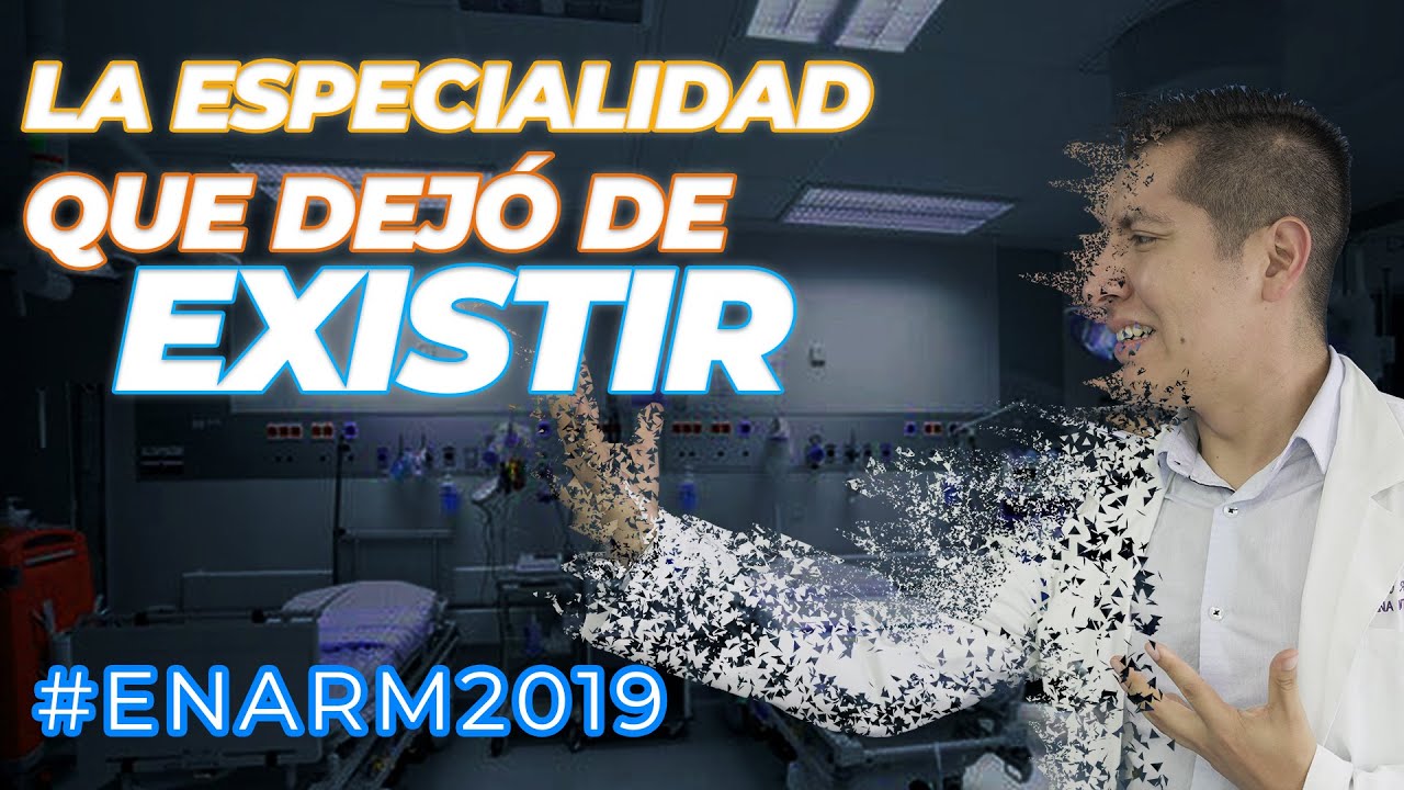 LA ESPECIALIDAD QUE DEJ&Oacute; DE EXISTIR || ENARM 2019