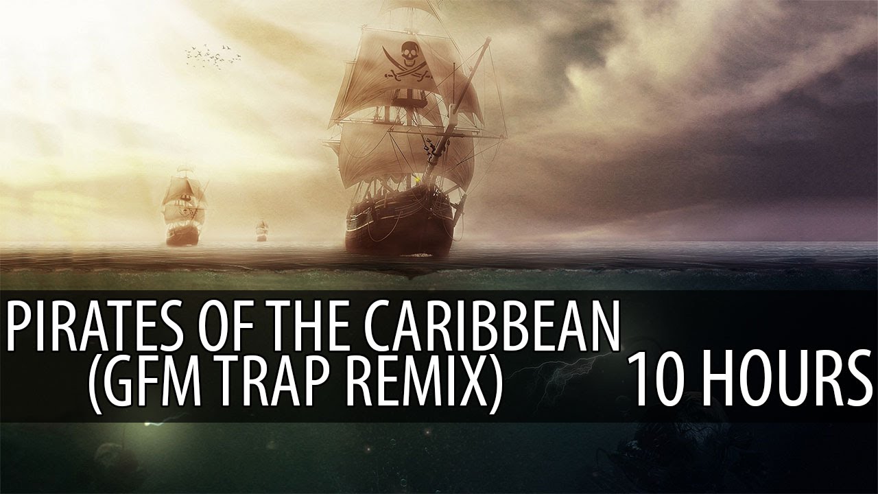 Pirates Of The Caribbean (Goblins from Mars Trap Remix) 【10 HOURS】