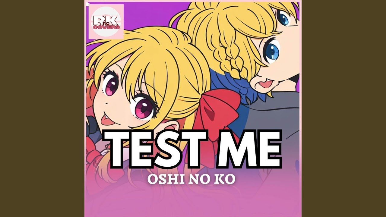 TEST ME - EM PORTUGUêS (FROM OSHI NO KO)
