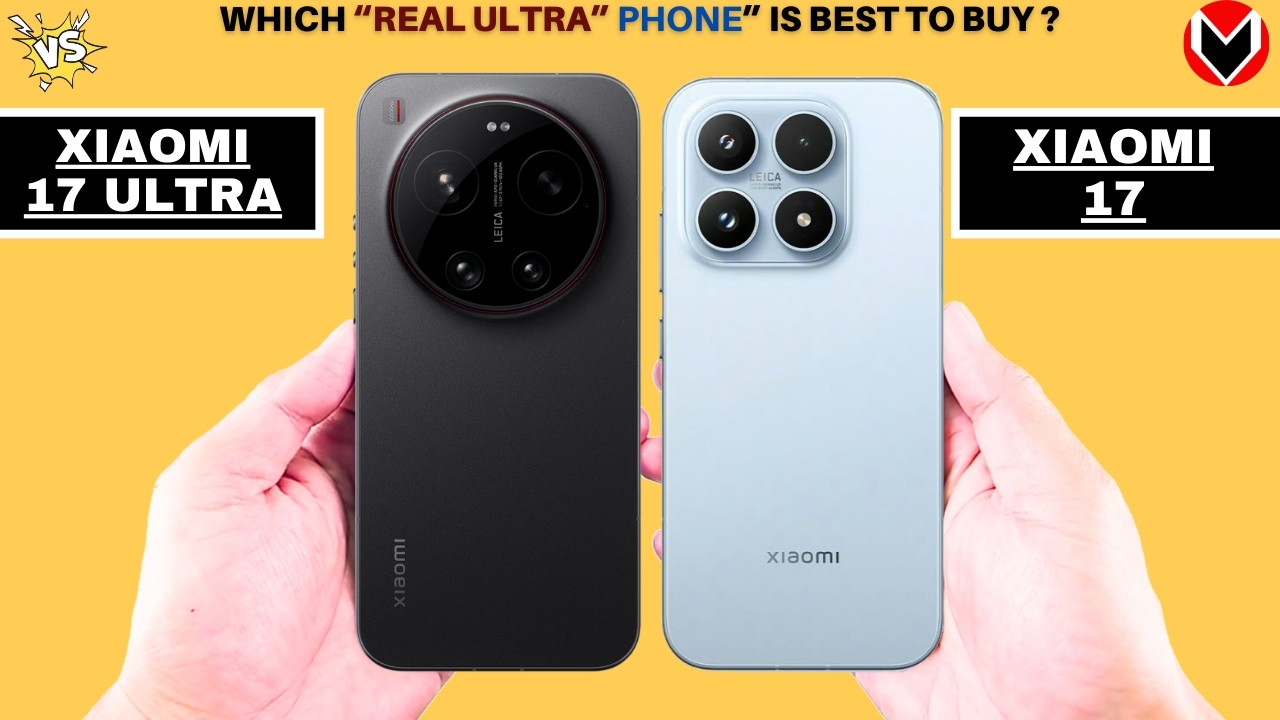 Xiaomi 17 Vs Xiaomi 17 Ultra - Full Comparison -The Real Ultra! Let's Compare !!