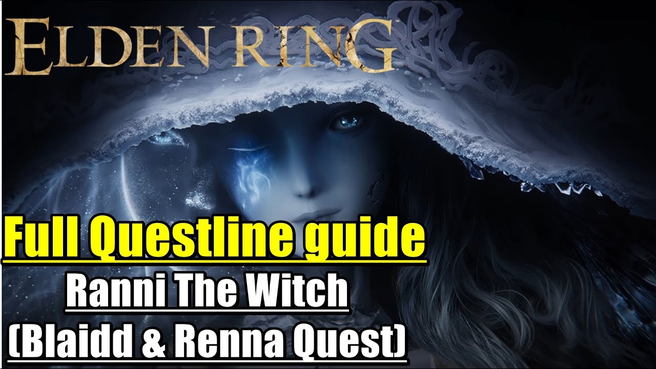 Elden Ring: How to complete Ranni the Witch questline (Blaidd & Renna Quest)