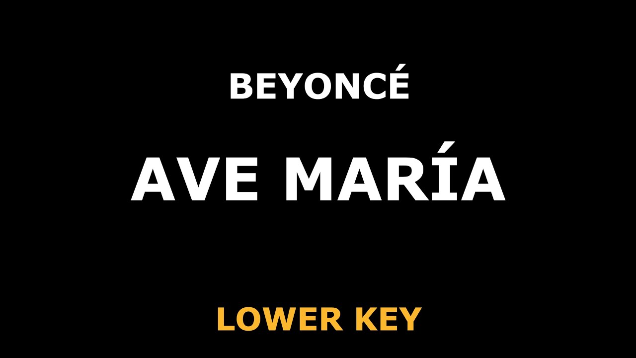 Beyonce - Ave Maria - Piano Karaoke [LOWER]